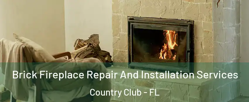  Brick Fireplace Repair And Installation Services Country Club - FL