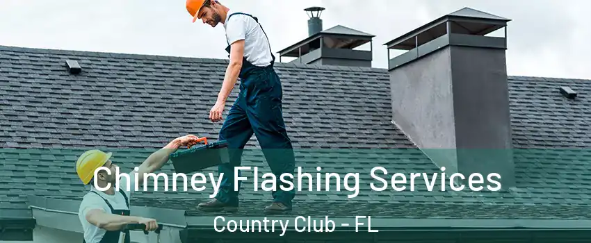 Chimney Flashing Services Country Club - FL