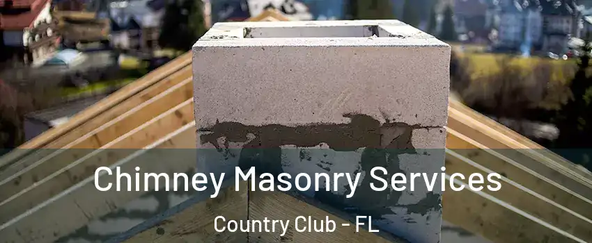  Chimney Masonry Services Country Club - FL