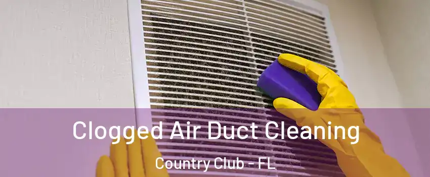  Clogged Air Duct Cleaning Country Club - FL