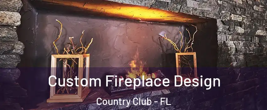  Custom Fireplace Design Country Club - FL