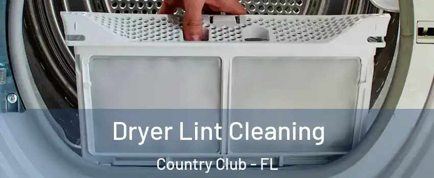  Dryer Lint Cleaning Country Club - FL