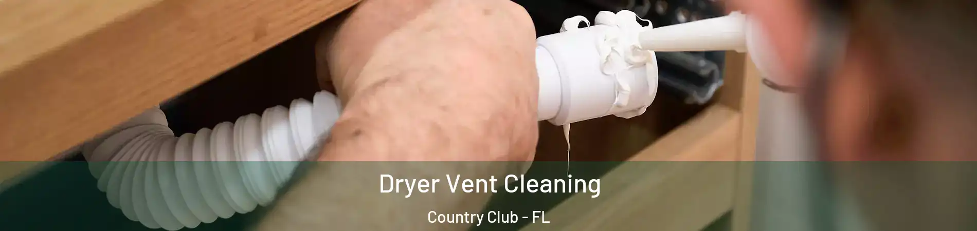  Dryer Vent Cleaning Country Club - FL