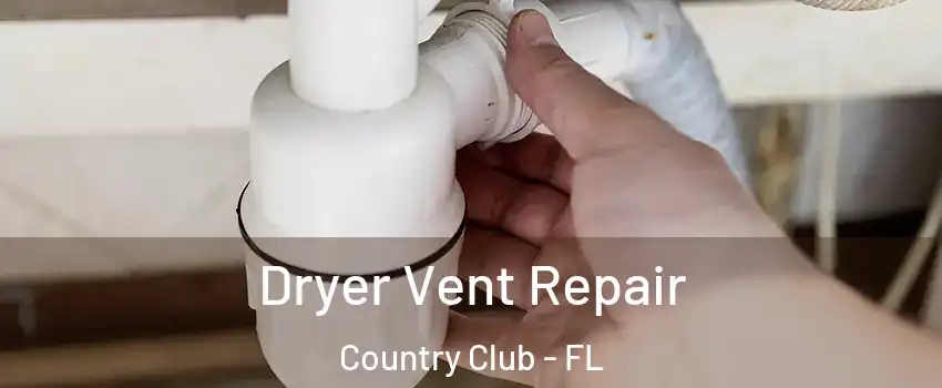  Dryer Vent Repair Country Club - FL