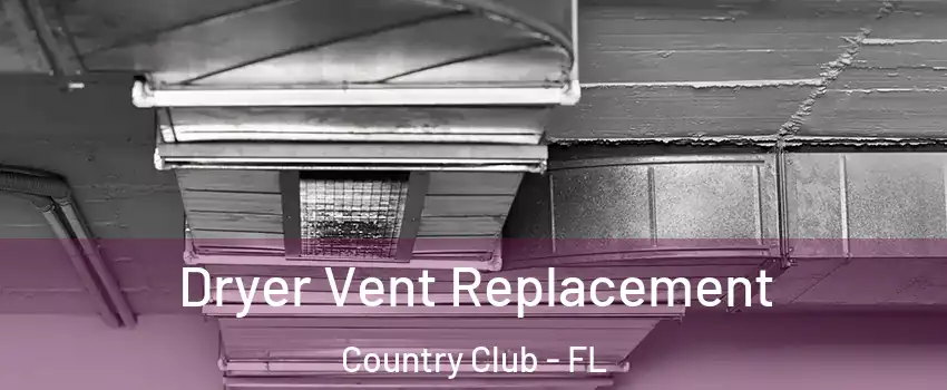  Dryer Vent Replacement Country Club - FL