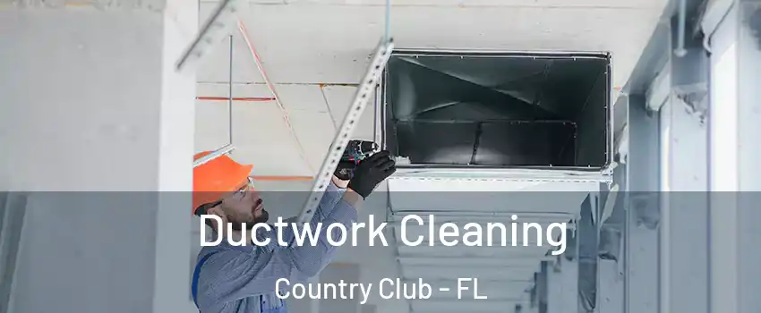  Ductwork Cleaning Country Club - FL