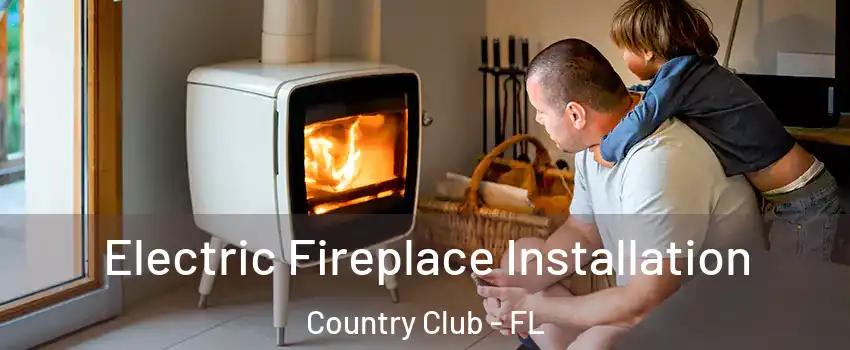  Electric Fireplace Installation Country Club - FL