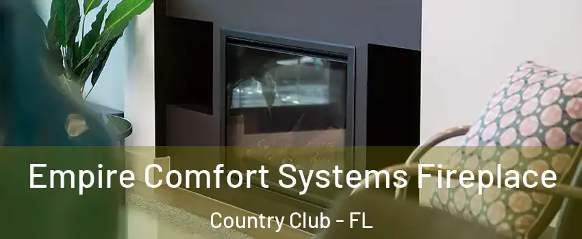  Empire Comfort Systems Fireplace Country Club - FL