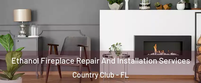  Ethanol Fireplace Repair And Installation Services Country Club - FL