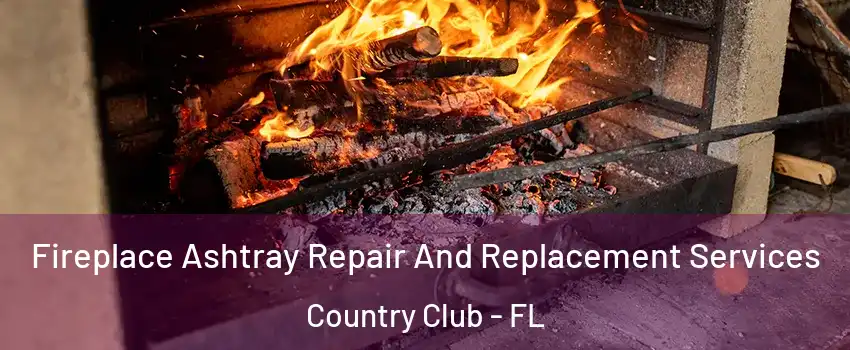  Fireplace Ashtray Repair And Replacement Services Country Club - FL