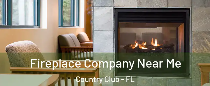  Fireplace Company Near Me Country Club - FL