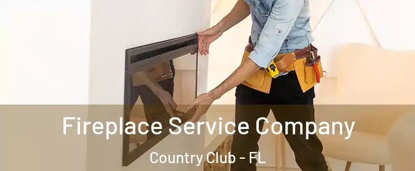 Fireplace Service Company Country Club - FL