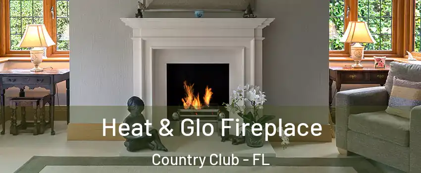  Heat & Glo Fireplace Country Club - FL