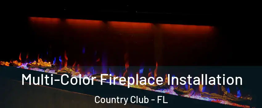  Multi-Color Fireplace Installation Country Club - FL