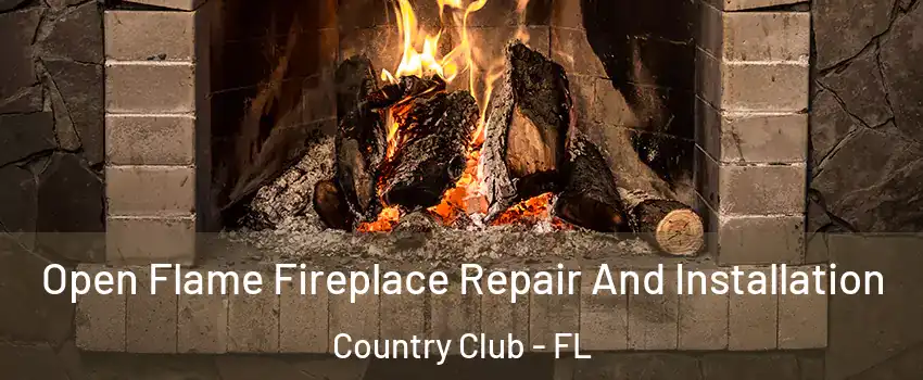  Open Flame Fireplace Repair And Installation Country Club - FL