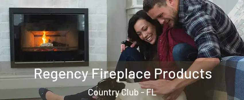  Regency Fireplace Products Country Club - FL
