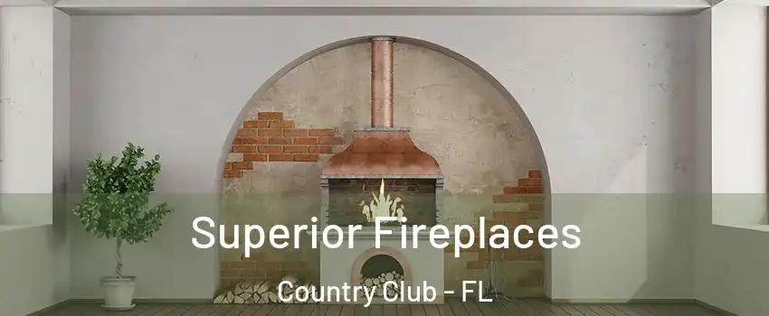  Superior Fireplaces Country Club - FL