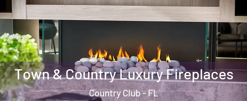  Town & Country Luxury Fireplaces Country Club - FL