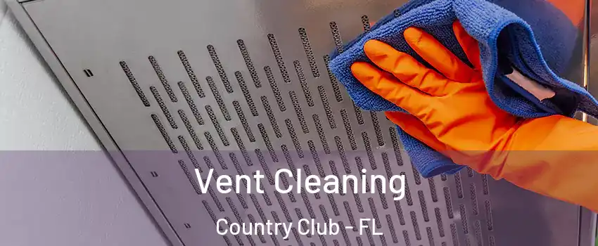  Vent Cleaning Country Club - FL