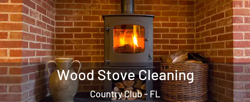  Wood Stove Cleaning Country Club - FL