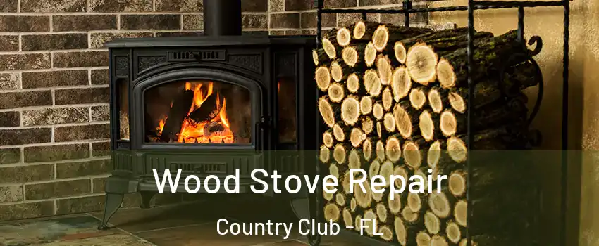  Wood Stove Repair Country Club - FL